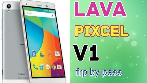 lava pixel v1 frp by pass 6.0 tested easy solution