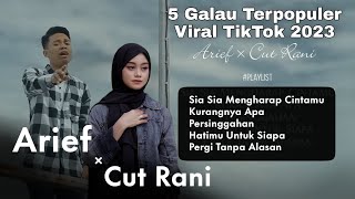Arief Ft Cut Rani 5 Lagu Galau Pilihan Viral 2023