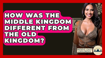 How Was The Middle Kingdom Different From The Old Kingdom? - Middle East Explorers