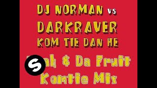 Download Lagu DJ Norman vs. Darkraver - Kom Tie Dan He! [Noah \u0026 Da Fruit Komtie Mix] MP3