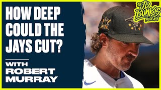 How Deep Could the Jays Cut with Robert Murray | JD Bunkis Podcast