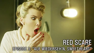 RED SCARE Episode 3: "Auf Wiederseh'n, Sweetheart"