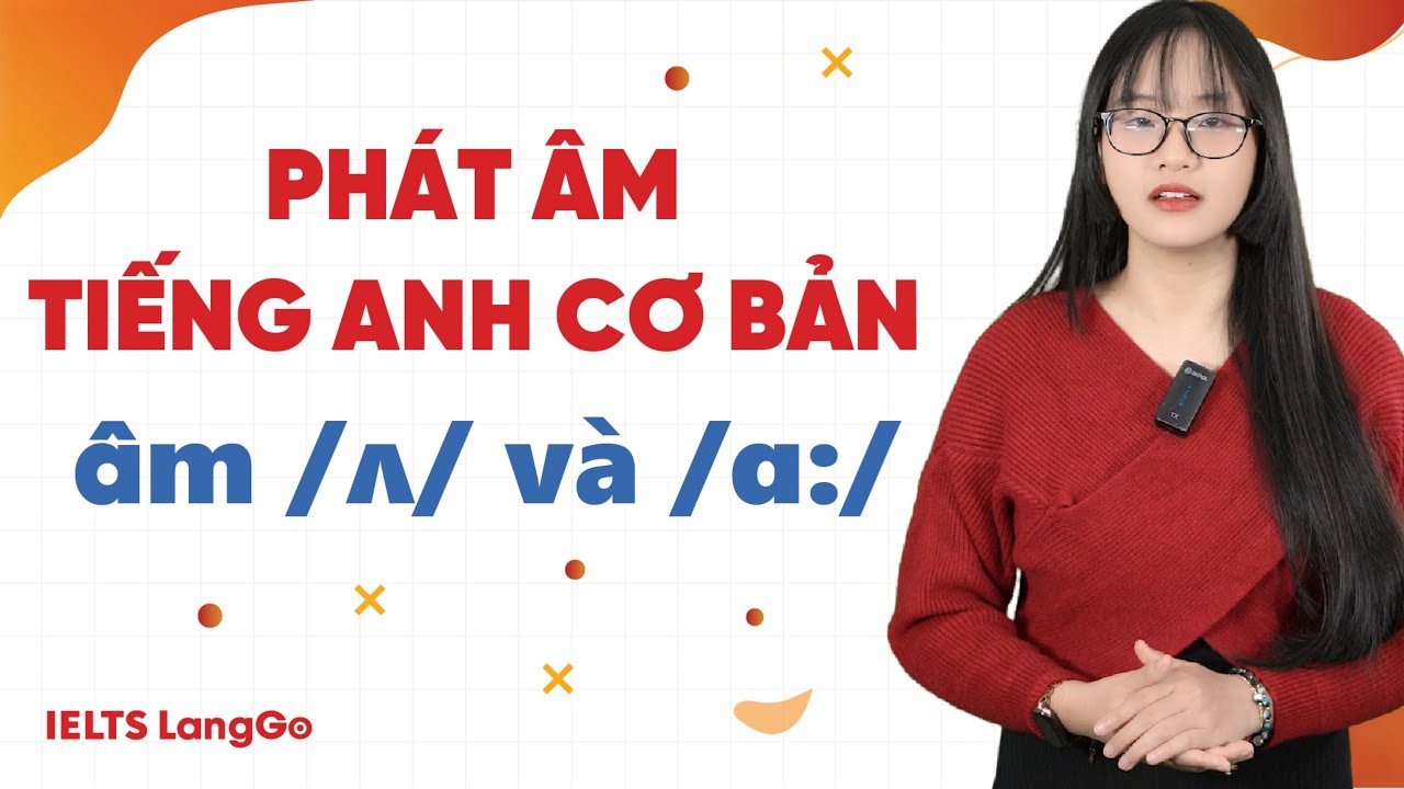 Phát âm tiếng Anh cơ bản - Cách phát âm /ʌ/ và /ɑ:/ chuẩn Bảng phiên âm ...
