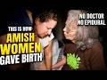 What Really Happens When Amish Women Give Birth — No Doctor, No Epidural, No Options
