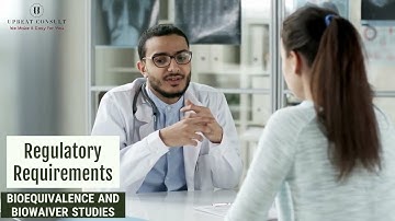 Regulatory Requirements for Bioequivalence & Biowaiver Studies