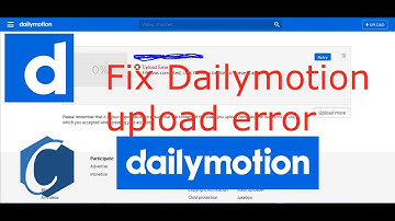 how to fix Dailymotion upload error