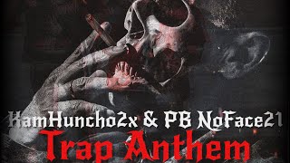 KamHuncho2x & PB NoFace21 - Trap Anthem (official music video)