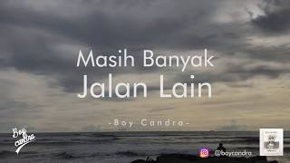 Masih Banyak Jalan Lain Boy Candra