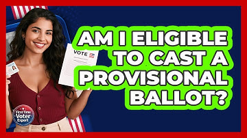 Am I Eligible To Cast A Provisional Ballot? - First Time Voter Expert