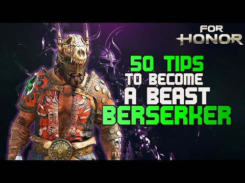 [For Honor] 50 tips to become a beast Berserker (HIGH LEVEL)