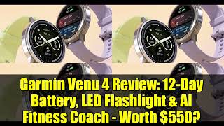 Garmin Venu 4 Review: 12-Day Battery, LED Flashlight & AI Fitness Coach - Worth $550?