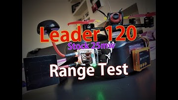 Leader 120 Range Test, stock camera 25mw & some flying fun!