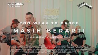 Too Weak To Dance - Masih Berarti | Live at Voks Music Room