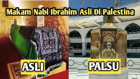 Ternyata Yang Di Mekah Itu Bukan Makam Nabi Ibrahim, Yang Asli Ada Di Palestina