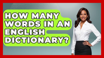 How Many Words In An English Dictionary? - The Language Library