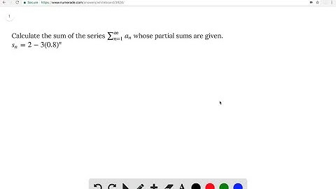 Calculate the sum of the series ∑_n = 1^∞ a_n whose partial sums are given. s_n = 2 - 3…