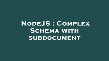 NodeJS : Complex Schema with subdocument