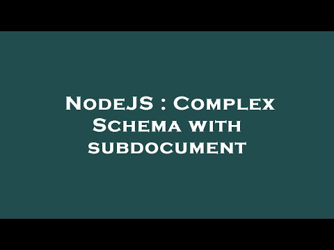 NodeJS : Complex Schema with subdocument