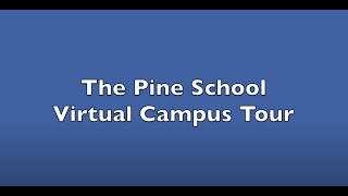THE PINE SCHOOL VIRTUAL CAMPUS TOUR 2020