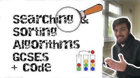 Sorting and Searching Algorithms + Code for GCSE Computer Science