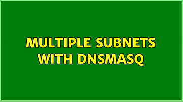 Multiple subnets with dnsmasq