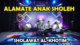 ALAMATE ANAK SHOLEH - SHOLAWAT AL-KHOTIM tok ganjel tok ganjel