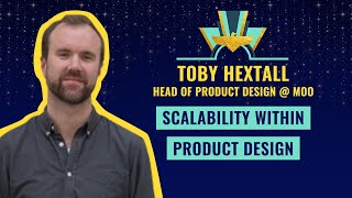 Scalability within product design by Toby Hextall, Head of Product Design @ MOO