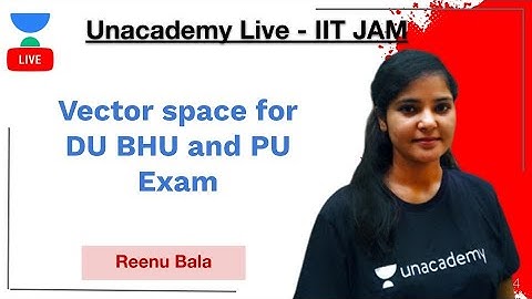 Vector space for DU BHU and PU | IIT JAM | Reenu Bala | JAM 2021 | Unacademy Live