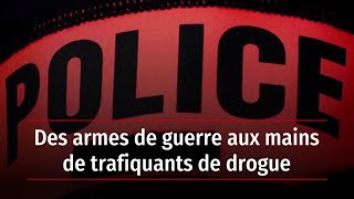 Des armes de guerre aux mains de trafiquants de drogue