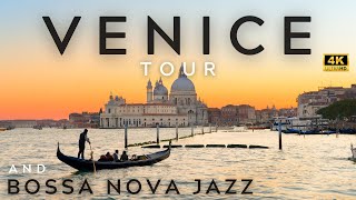 VENICE 4K TOUR AND BOSSA NOVA JAZZ PLAYLIST
