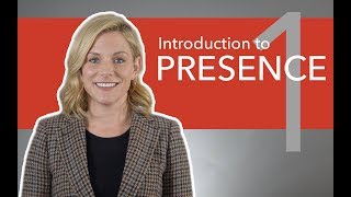 What is Presence? Why is it Important? How to Get it?