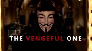 The Vengeful One V For Vendetta Edit