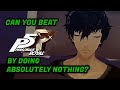 Can You Beat Persona 5 Royal By Doing Absolutely Nothing? Part 1