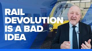 Rail Devolution Is A Bad Idea