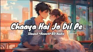 Chaaya Hai Jo Dil Pe || Kavita Krishnamurthy & Shaan || Slowed Reverb 8D Audio || #lovelofisong.