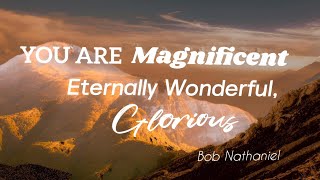 Magnificent - Bob Nathaniel Cornerstone Worship | Lyric Video | Worship Song