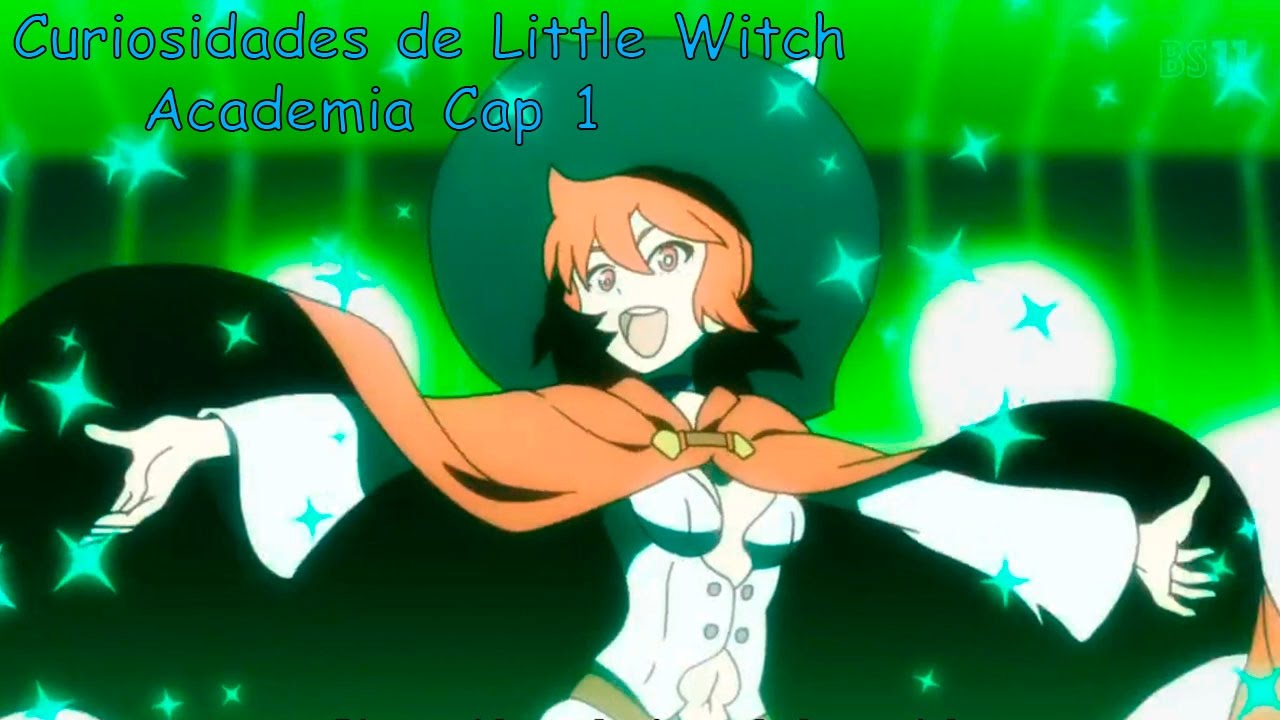 Curiosidades de Little Witch Academia cap 1 YouTube