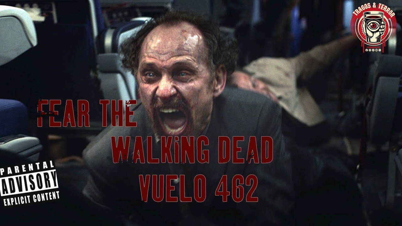 FEAR THE WALKING DEAD: VUELO 462 - SERIE COMPLETA RESUMIDA - YouTube