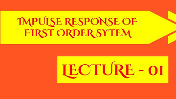 Control Systems | Lec - 01 | Impulse Response of First Order System