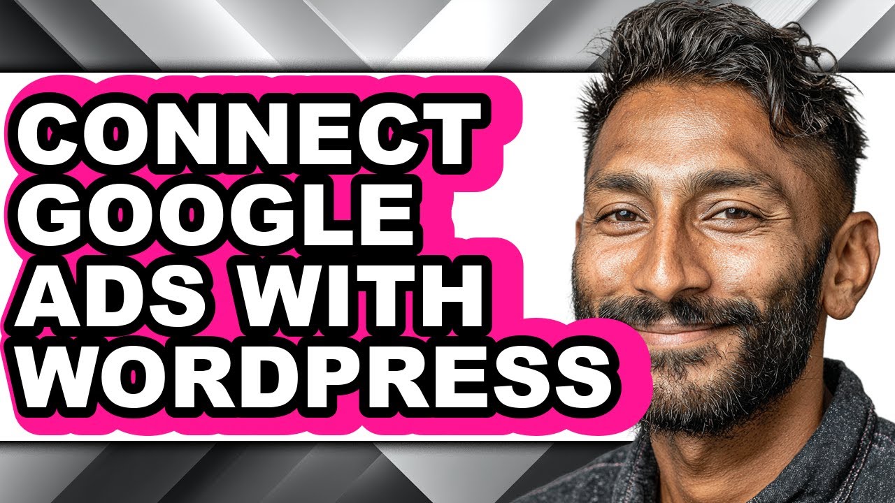 How to Connect Google Ads with Wordpress - Full Guide