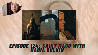 Episode 124:  Saint Maud With Nadia Bulkin