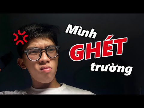 Đi học tại ngôi trường mà mình "GHÉT"?