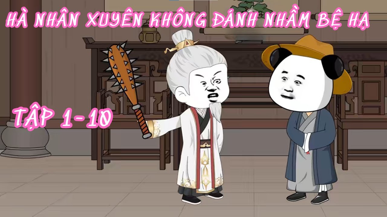 [Tổng Hợp] Hà Nhân Xuyên Không Đánh Nhầm Bệ Hạ Tập 1 - 10 | Dâu x TV ...