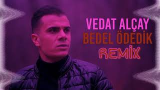 Vedat Alçay - Bedel Ödedik Remix ( DJ Samet Aksoy ) Resimi