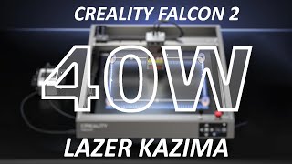 Creality falcon 2 40w LAZER KAZIMA