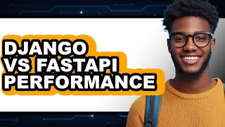 Django vs FastAPI Performance - Which Is Better?