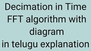 Decimation in Time FFT algorithm with diagram in telugu explanation