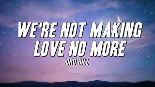 Dru Hill - We're Not Making Love No More (Lyrics)