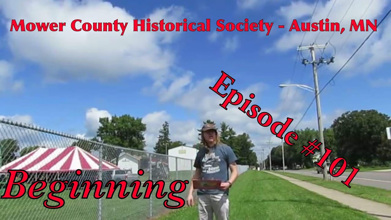 _Mower County Historical Society – Austin, MN_ Episode 101 (Beginning)