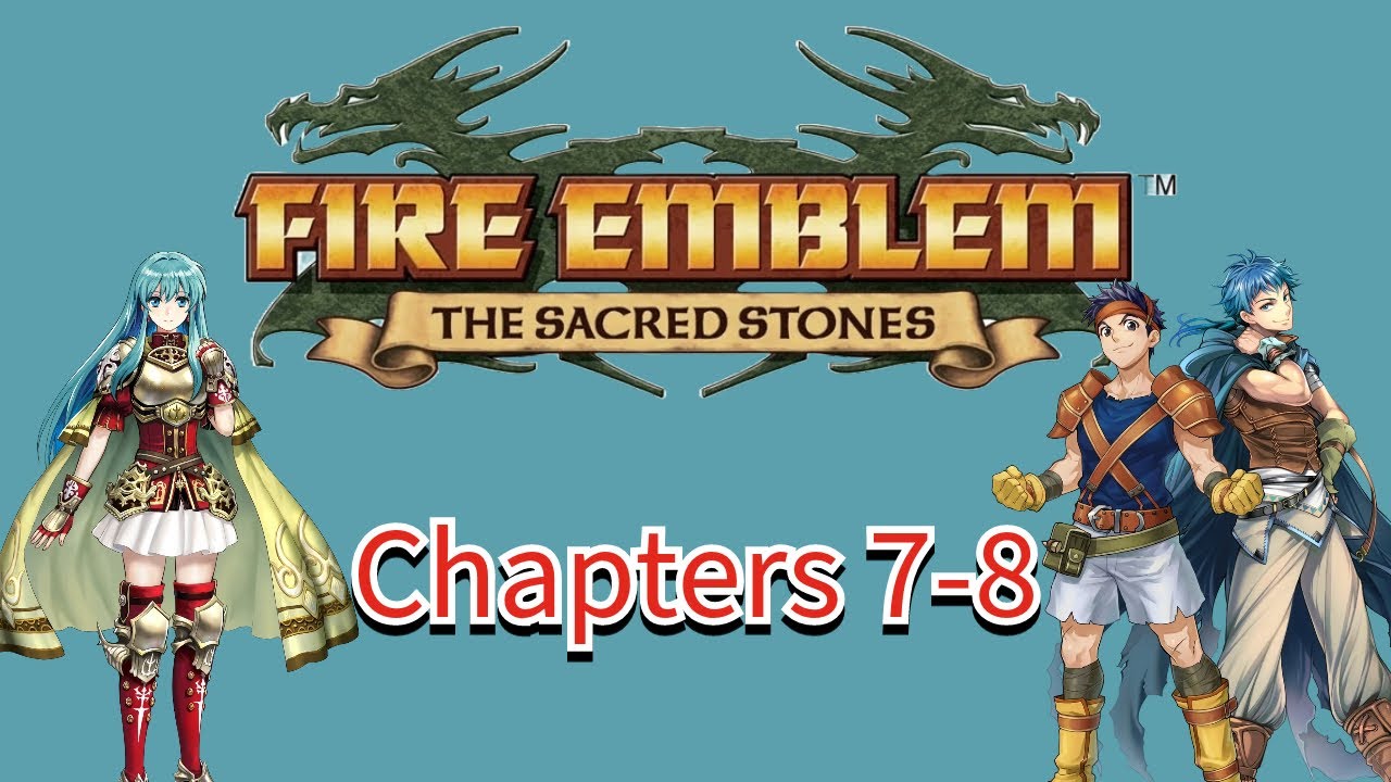 [Fire Emblem] The Sacred Stones: Chapters 7-8 - Assault on Renvall